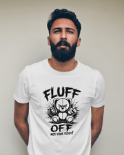 KOVASKO Men’s Fluff Off Not Your Teddy T-shirt